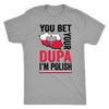 You Bet I'm Polish Shirt - More Colors