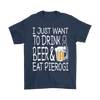 I Just Want to Drink Beer and Eat Pierogi Shirt - My Polish Heritage