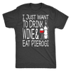 I Just Want to Drink Wine and Eat Pierogi Shirt - My Polish Heritage