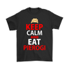 Keep Calm and Eat Pierogi Shirt - My Polish Heritage