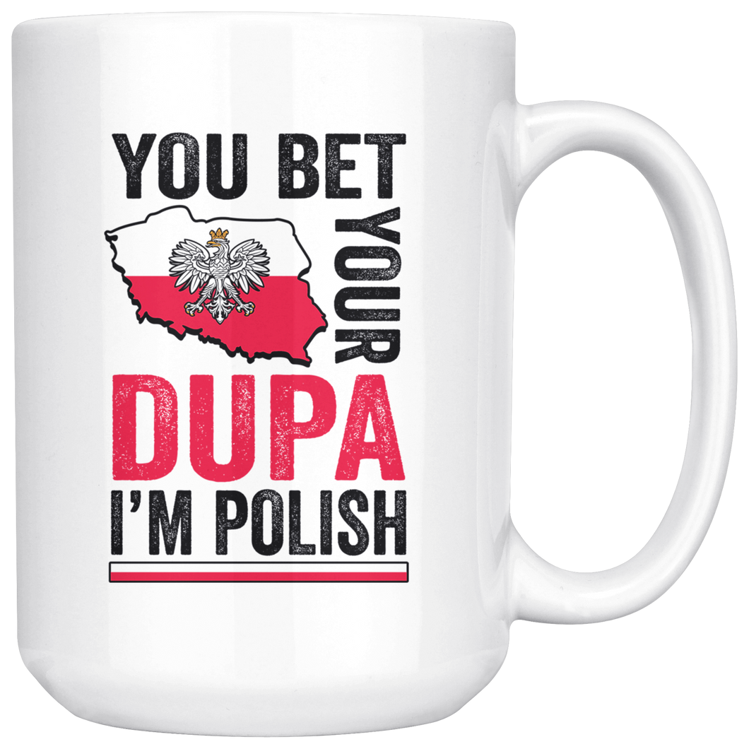 You Bet I'm Polish White 15oz Mug