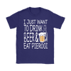 I Just Want to Drink Beer and Eat Pierogi Shirt - My Polish Heritage