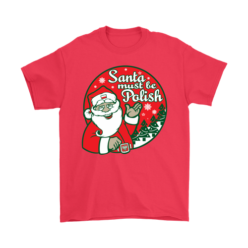 Ready to Ship. Last Minute. Santa Must Be Polish Shirt