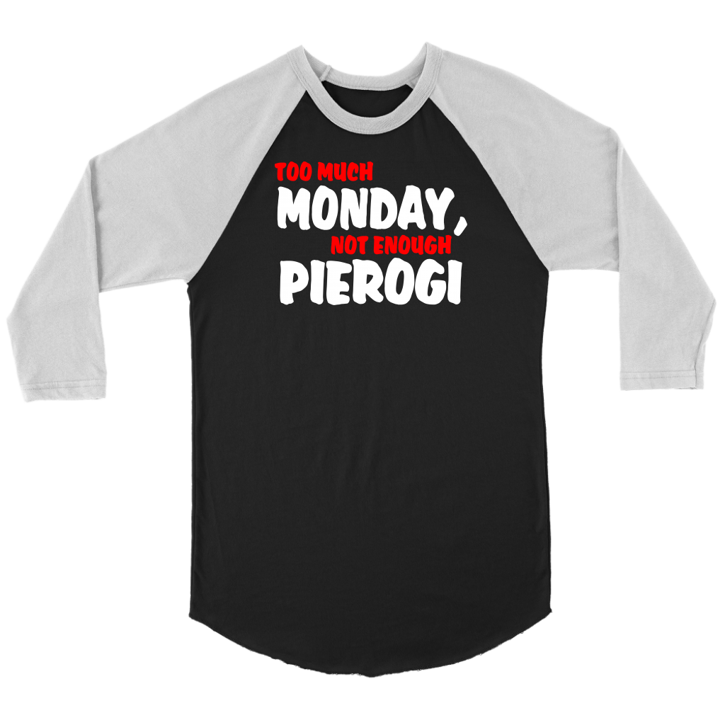 Too Much Monday, Not Enough Pierogi. Tank Tops, Shirts and Hoodies