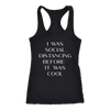 I was social distancing before it was cool tank tops, shirts and hoodies