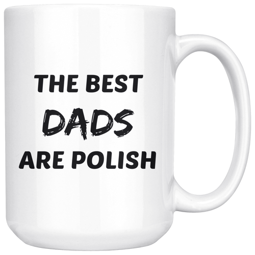 The Best Dads are Polish Coffee Mug