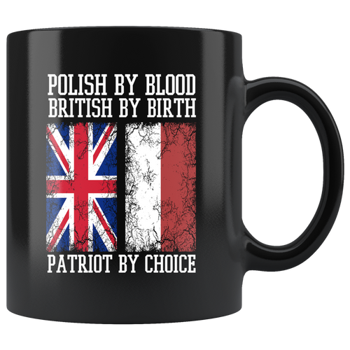 Polish By Blood British By Birth Patriot By Choice Black 11oz Mug - My Polish Heritage