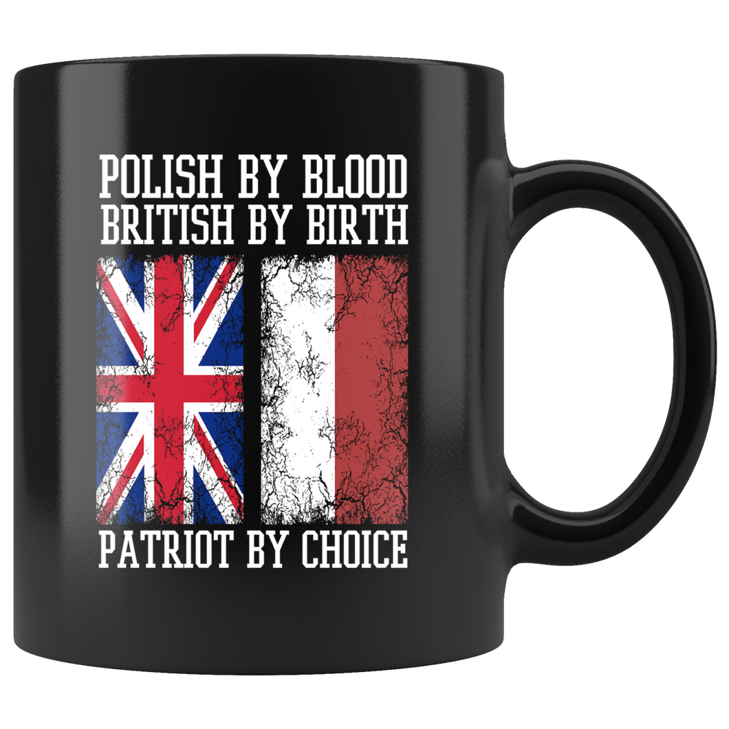 Polish By Blood British By Birth Patriot By Choice Black 11oz Mug - My Polish Heritage