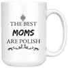 The Best Moms are Polish Coffee Mug