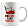 I'm Polish It's My Pierogitive White 11oz Mug - My Polish Heritage