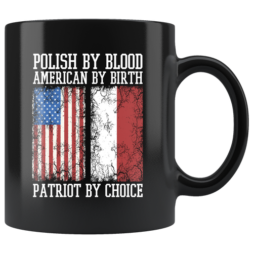 Polish By Blood Patriot By Choice Black 11oz Mug - My Polish Heritage