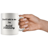 Don't talk to me I'm Social Distancing 11oz and 15 oz Mugs