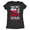 You Bet I'm Polish Shirt