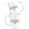 Life is Short. Eat Pierogi 11 oz and 15 oz Coffee Mugs