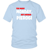 Too Much Monday, Not Enough Pierogi. Tank Tops, Shirts and Hoodies