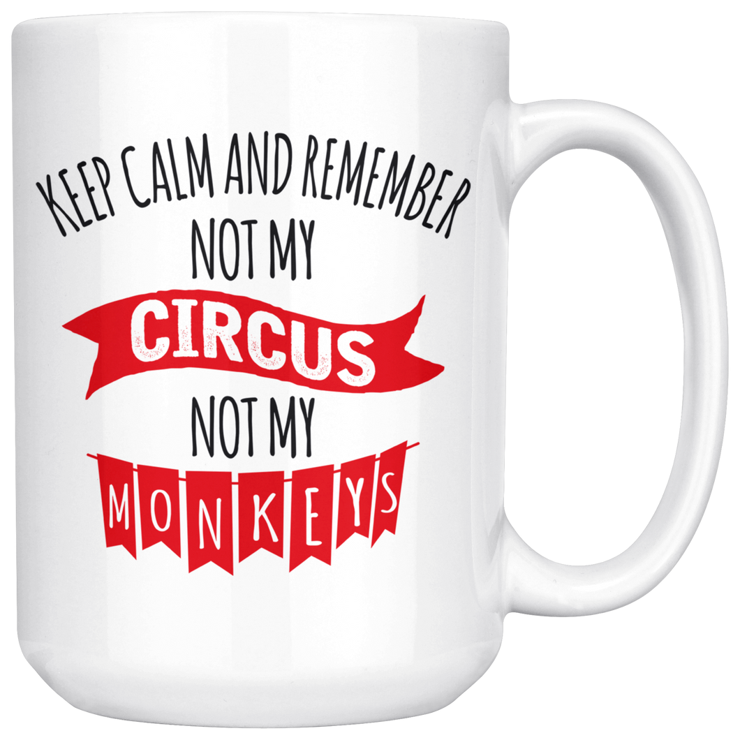 Keep Calm Not My Circus White 15oz Mug - My Polish Heritage