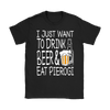 I Just Want to Drink Beer and Eat Pierogi Shirt - My Polish Heritage
