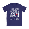 I Just Want to Drink Wine and Eat Pierogi Shirt - My Polish Heritage