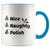 Nice, Naughty, Polish Coffee Accent Mug. 11oz Christmas