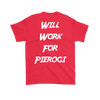 Will Work For Pierogi. Design on Back