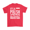 It's a Polish Thing Shirt - My Polish Heritage