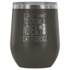 I Just Want To Drink Wine and Eat Pierogi Wine Tumbler - My Polish Heritage