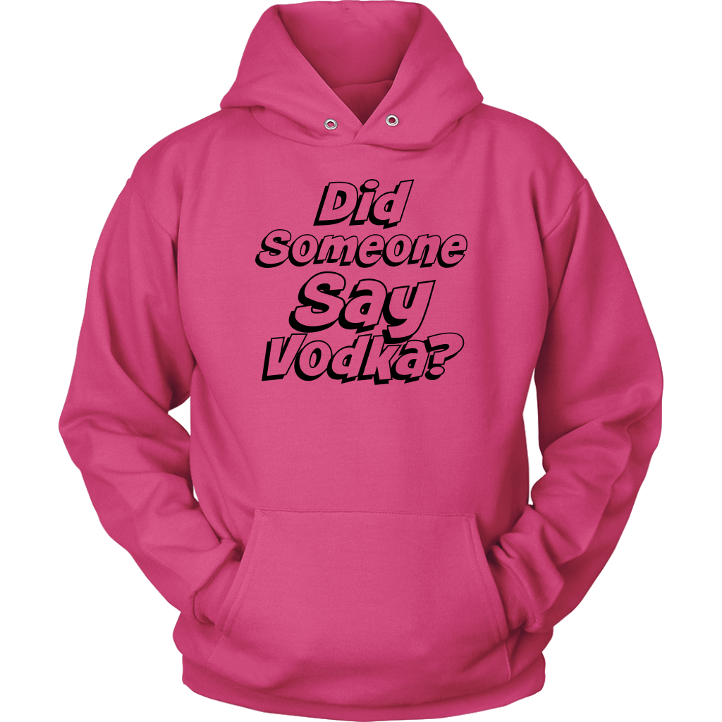 Did Someone Say Vodka? Hoodie