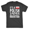 It's a Polish Thing Shirt - My Polish Heritage