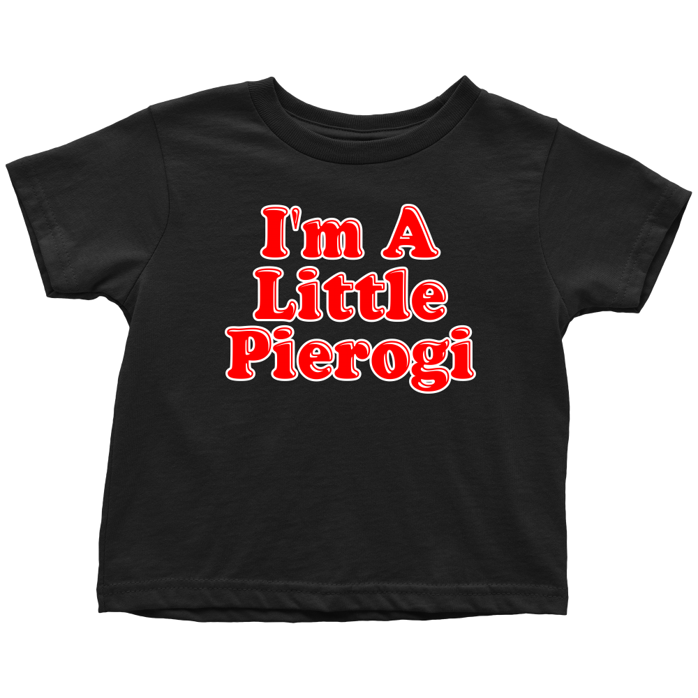 I'm A Little Pierogi Toddler I Shirt - My Polish Heritage