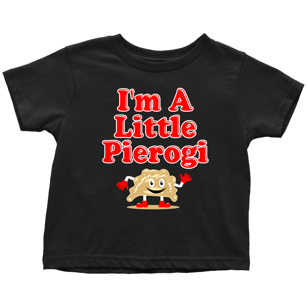 I'm A Little Pierogi Toddler II Shirt - My Polish Heritage