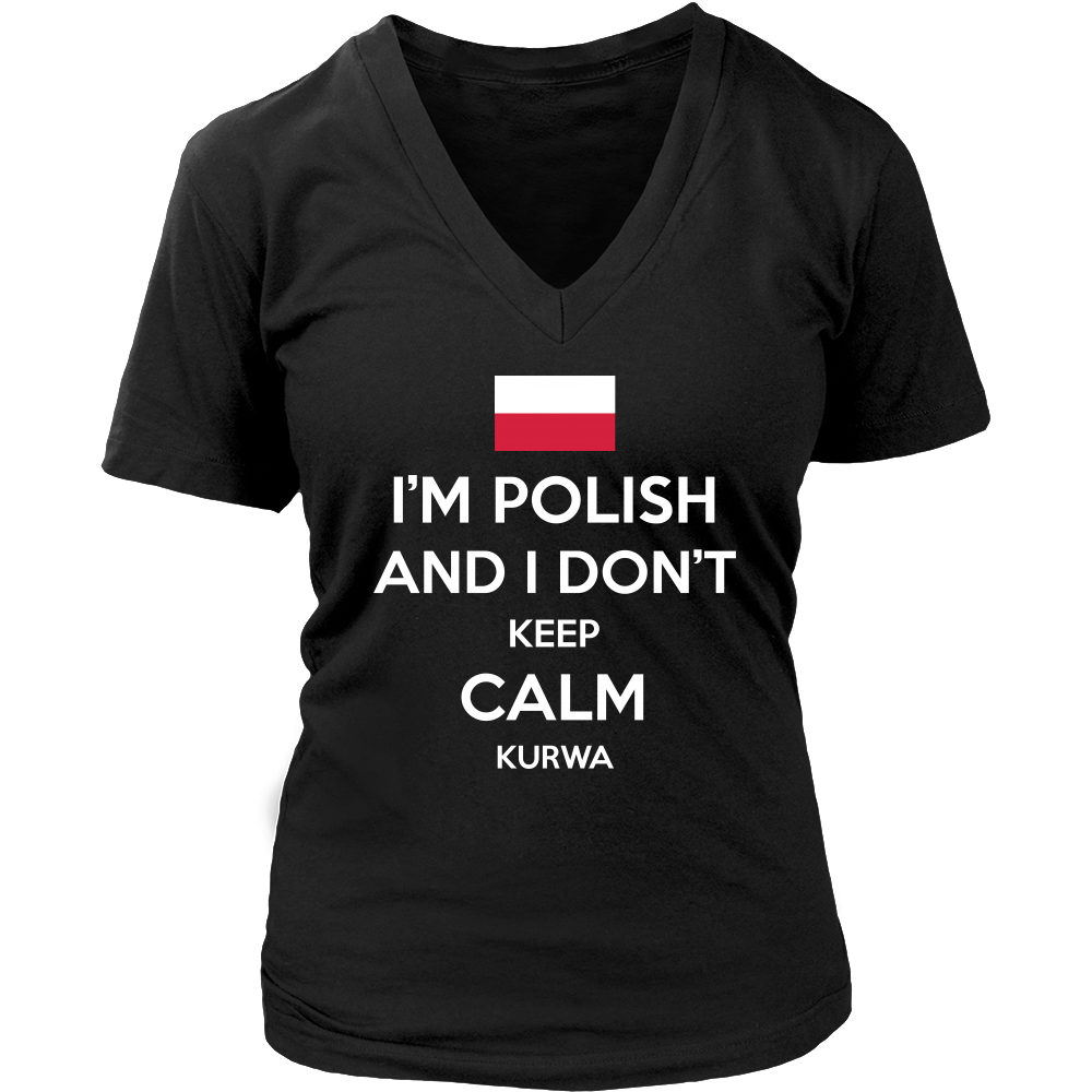 I'm Polish and I Don't Keep Calm Kurwa Shirt - My Polish Heritage