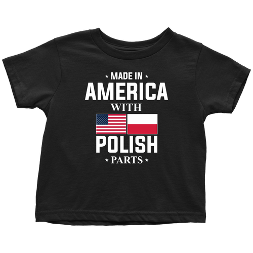 Made in America with Polish Parts Toddler Shirt - My Polish Heritage