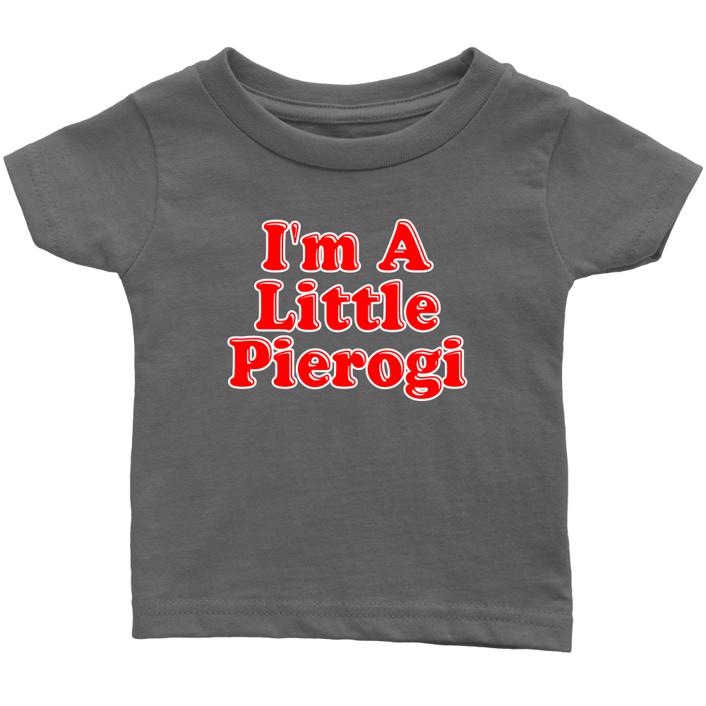 I'm A Little Pierogi Infant I Shirt - My Polish Heritage