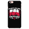 I'm Not Yelling I'm Polish Phone Case - My Polish Heritage