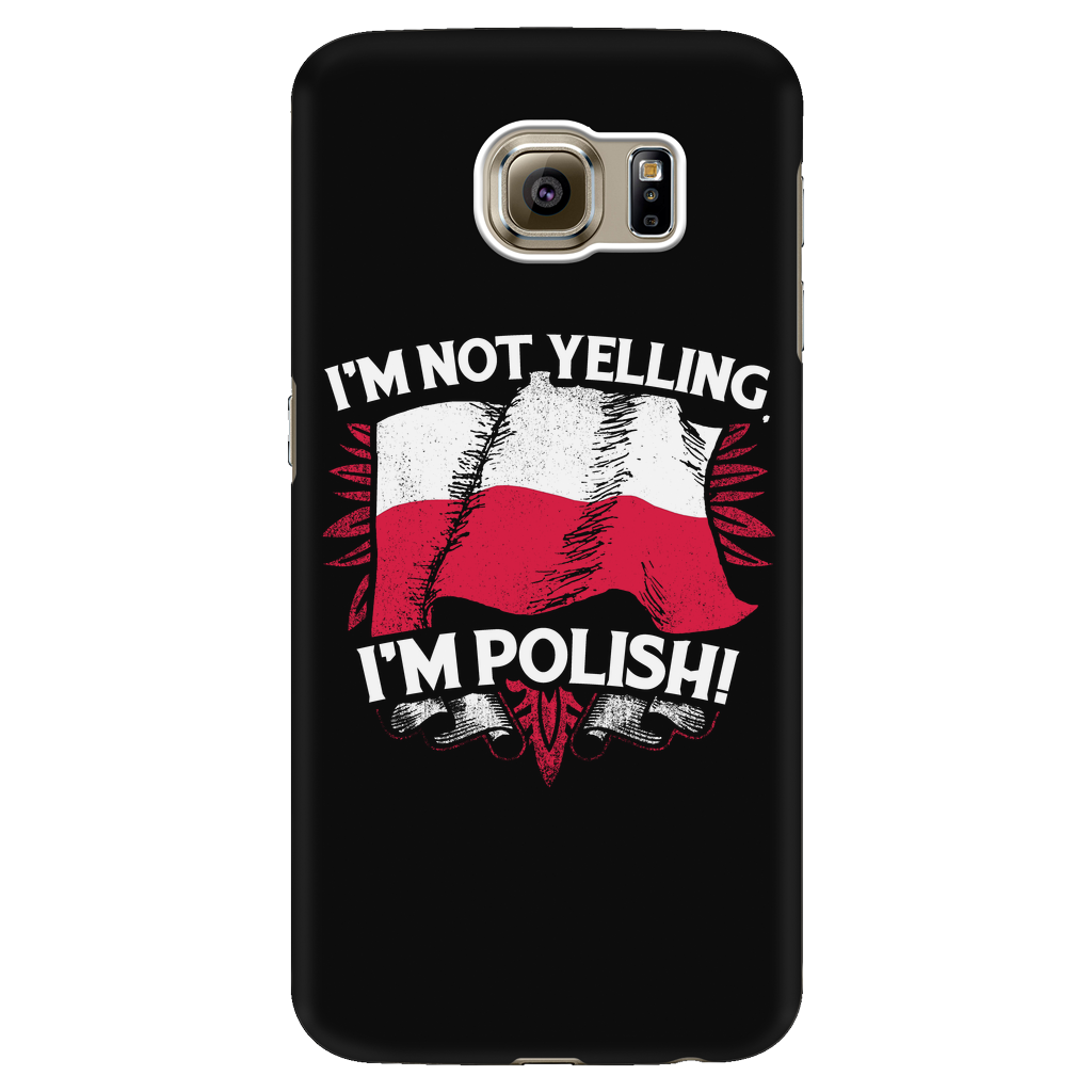 I'm Not Yelling I'm Polish Phone Case - My Polish Heritage