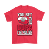You Bet I'm Polish Shirt