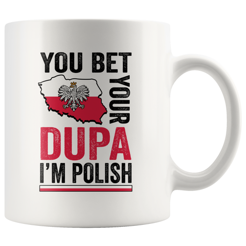 You Bet I'm Polish White 11oz Mug