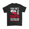 You Bet I'm Polish Shirt