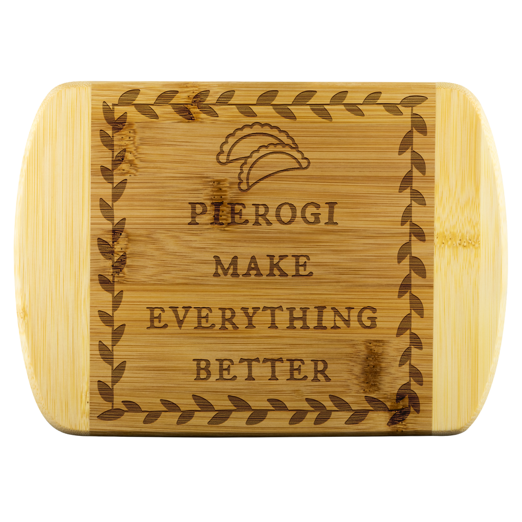 Pierogi Make Everything Better. Round Edge Wood Cutting Board