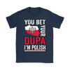 You Bet I'm Polish Shirt