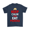Keep Calm and Eat Pierogi Shirt - My Polish Heritage
