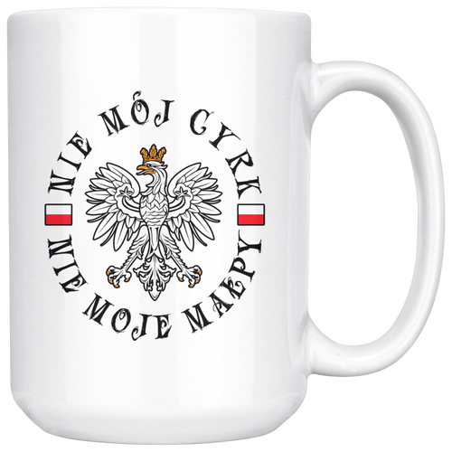 Polish Not My Circus White 15oz Mug