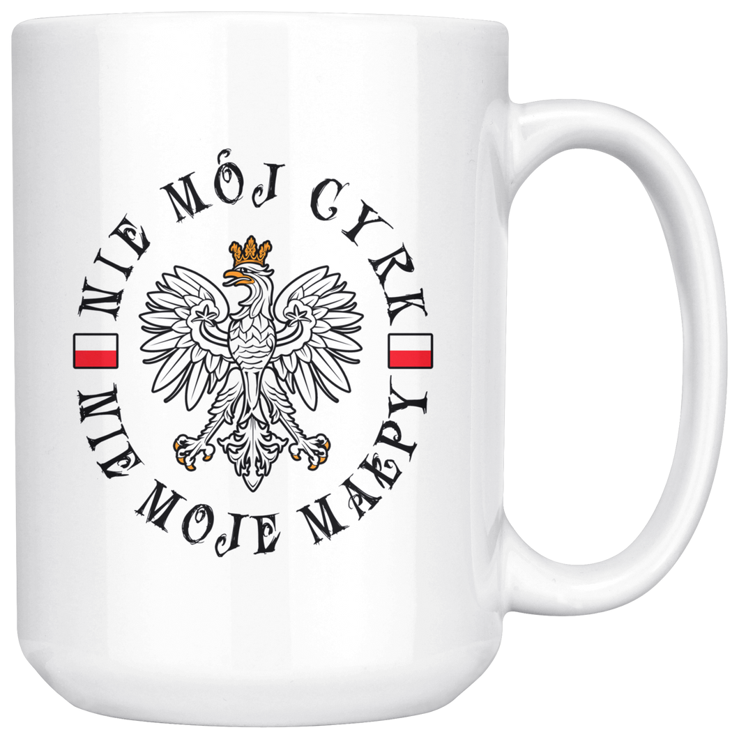Polish Not My Circus White 15oz Mug
