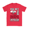 You Bet I'm Polish Shirt