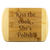 Kiss The Cook, She's Polish! Round Edge Wood Cutting Board
