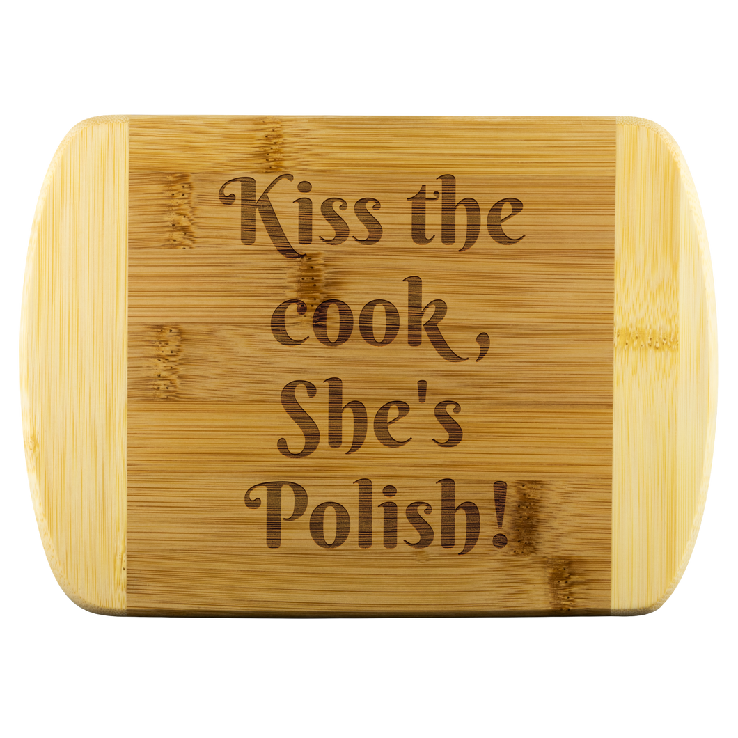 Kiss The Cook, She's Polish! Round Edge Wood Cutting Board