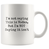 I'm not saying this is vodka mug