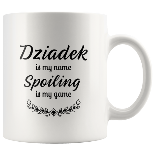 Dziadek is my name.. Spoiling is my name Coffee Mug